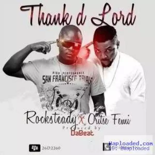 Rocksteady - Thank D Lord ft. Oritse Femi